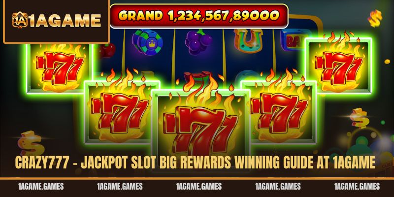 crazy777-jackpot-slot-big-rewards-winning-guide-at-1agame