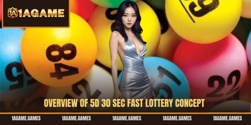 overview-of-5d-30-sec-fast-lottery-concept