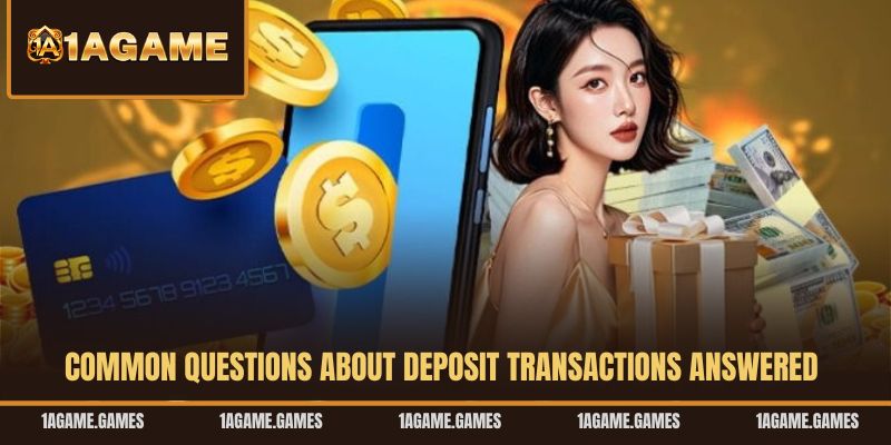 common-questions-about-deposit-transactions-answered