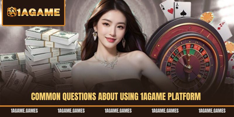 common-questions-about-using-1agame-platform