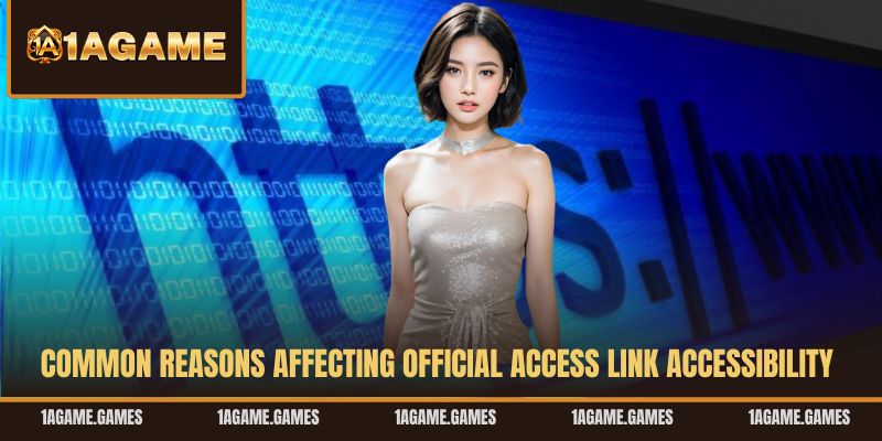 common-reasons-affecting-official-access-link-accessibility