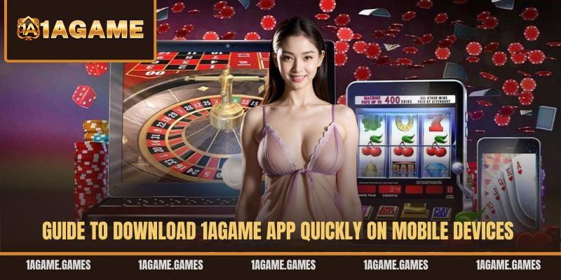 guide-to-download-1agame-app-quickly-on-mobile-devices