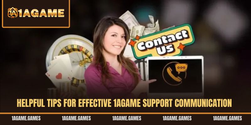 helpful-tips-for-effective-1agame-support-communication
