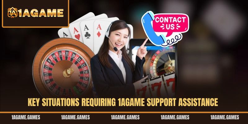 key-situations-requiring-1agame-support-assistance