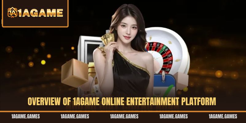 overview-of-1agame-online-entertainment-platform